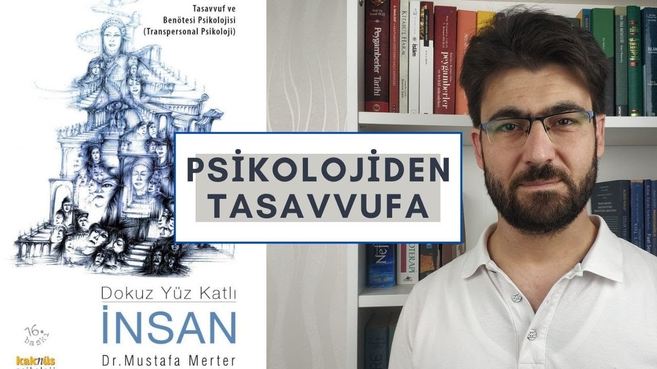 DOKUZ YÜZ KATLI İNSAN - PSİKOLOJİDEN TASAVVUFA