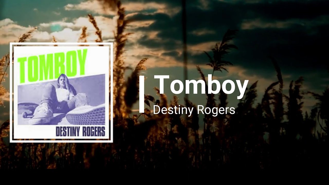 Destiny Rogers - Tomboy (Lyrics)