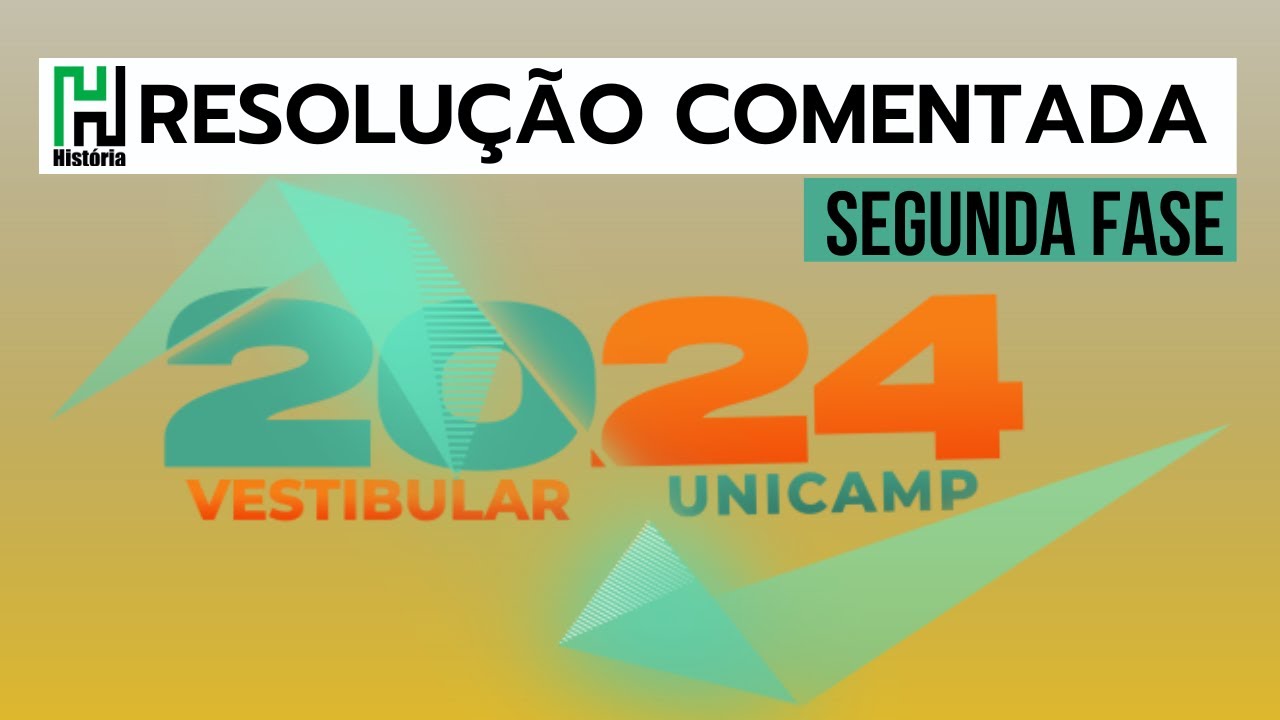 RESOLU&Ccedil;&Atilde;O UNICAMP 2024 | SEGUNDA FASE | HIST&Oacute;RIA (Gabarito Comentado 2&ordf; Fase)