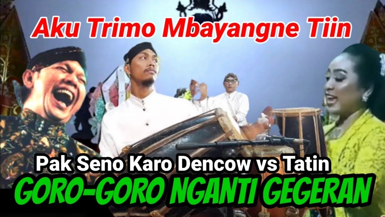 GORO-GORO PALING SERU‼️Tatin tukaran musuh dhalange karo dencow pengendang