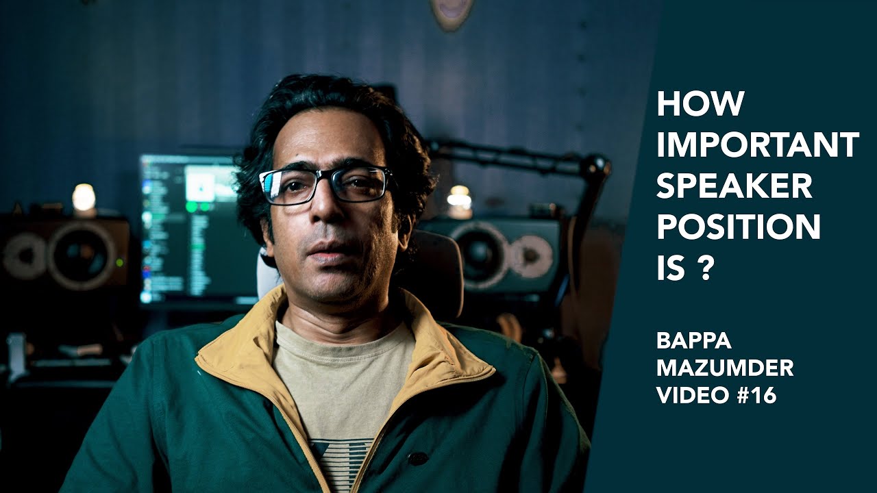 How important speaker position is ?  Musical Minds Video 16. Bappa Mazumder. Musical Minds BM