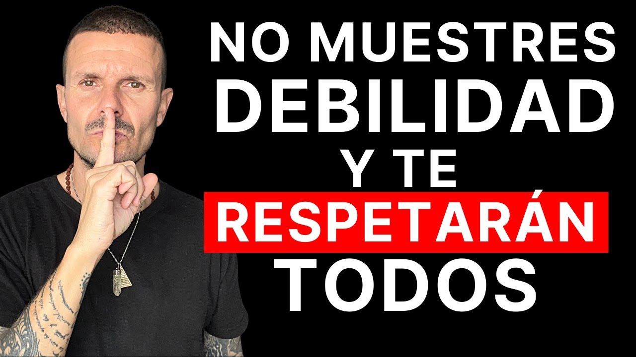 DEJA de SER D&Eacute;BIL No Te Muestres VULNERABLE y Verte Pat&eacute;tico Aprende a NO Mostrar Debilidad!!!