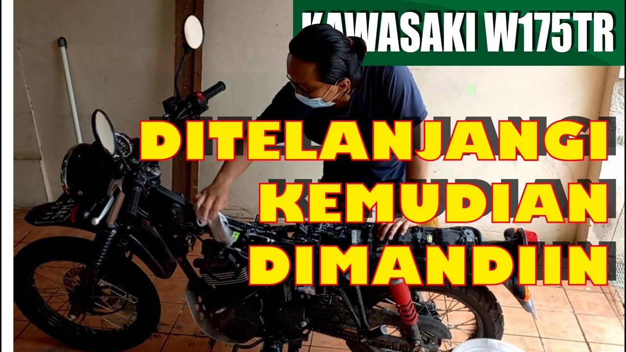 Telanjangin Kawasaki W175TR Sampai Terlihat Dalamannya Lalu Dimandiin