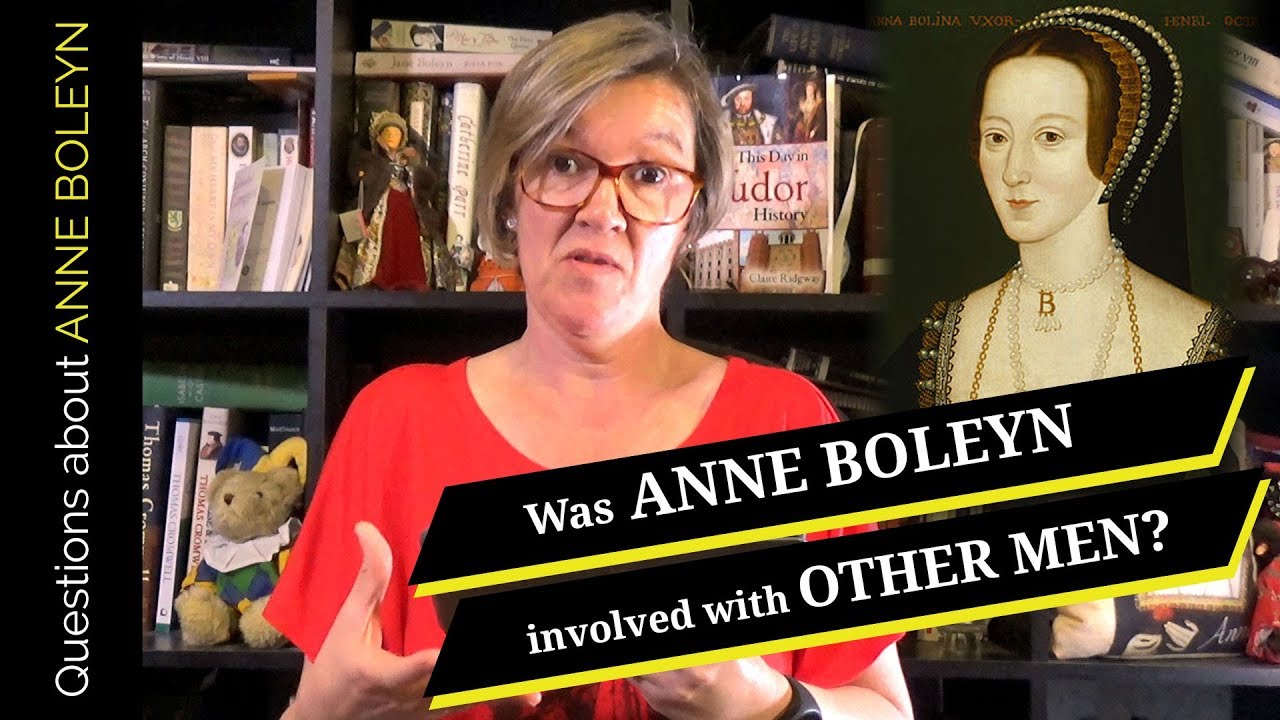 Was Anne Boleyn involved with any other men? - Part 1