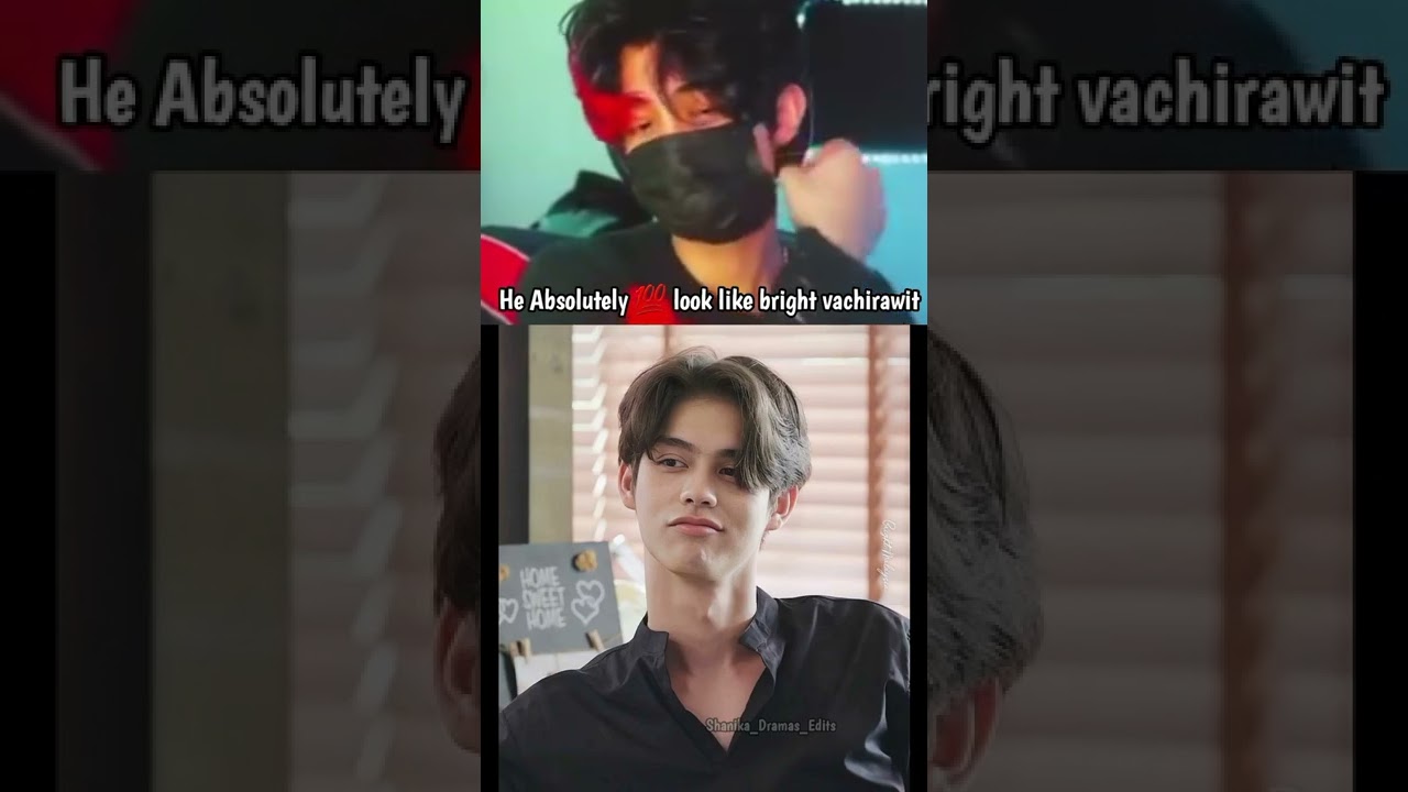 He similarly look like bright vachirawit 
