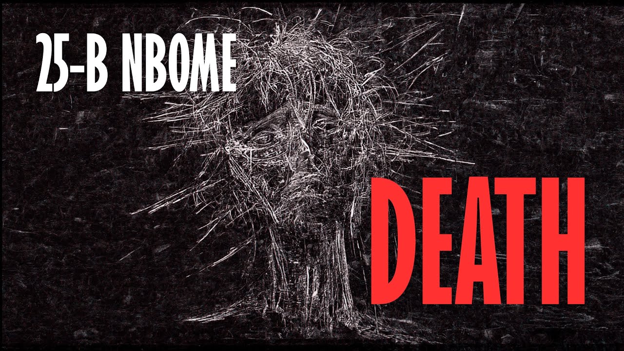 25-B NBOMe Nightmare: Two Tabs, One Tragic Death