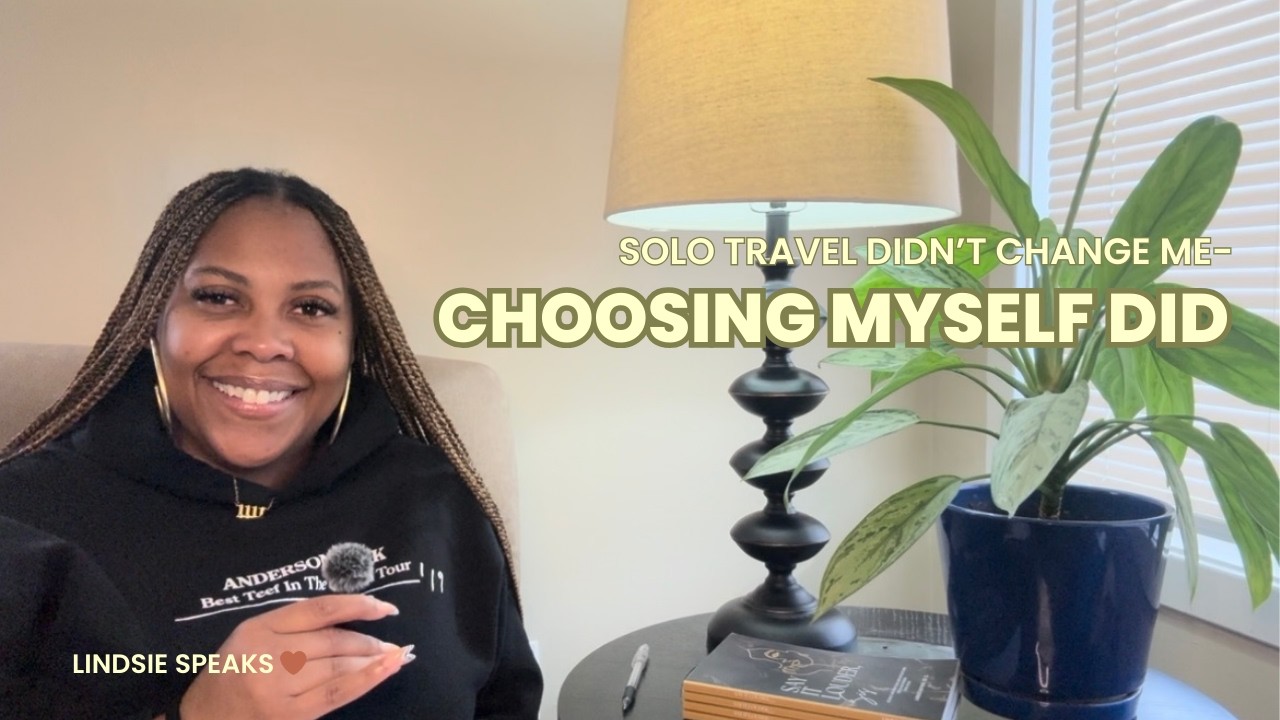 Solo Travel Didn’t Change Me- Choosing Myself Did