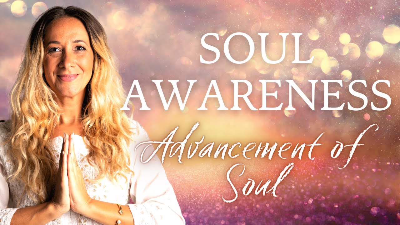Soul Awareness and Advancement of Soul