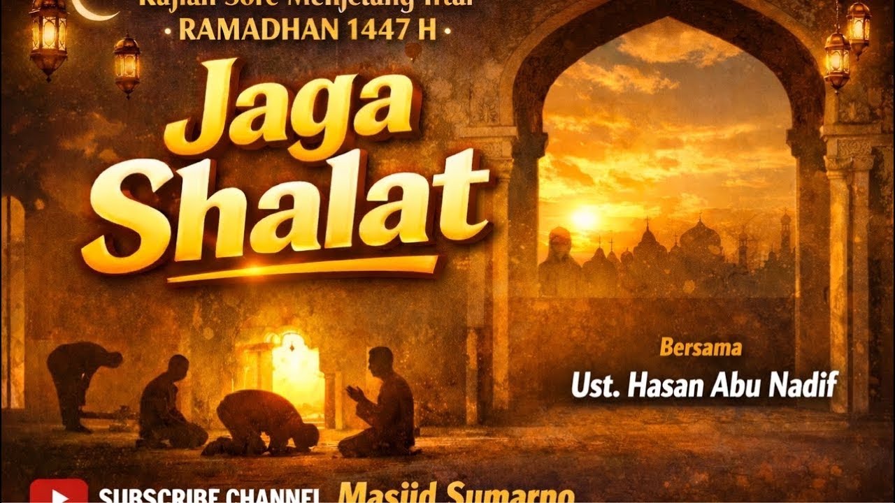 JAGA SHALAT || Ust.Hasan Abu Nadif
