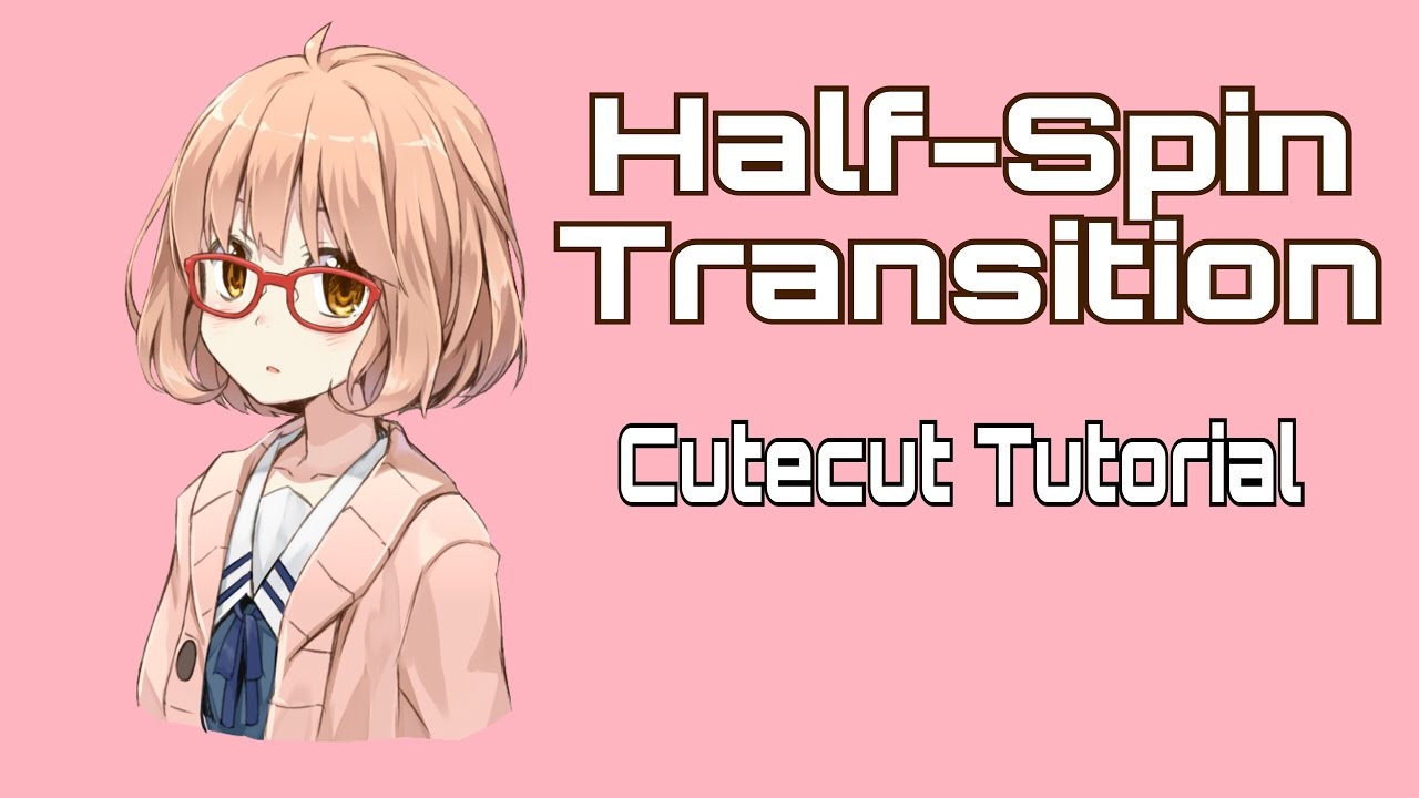 Half-Spin Transition - Cute Cut Tutorial