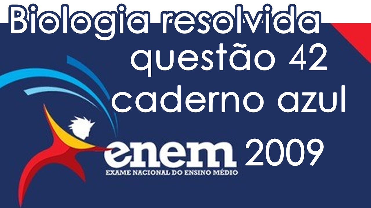 Resolução do ENEM 2009 - Biologia - Questão 42 (CADERNO AZUL)