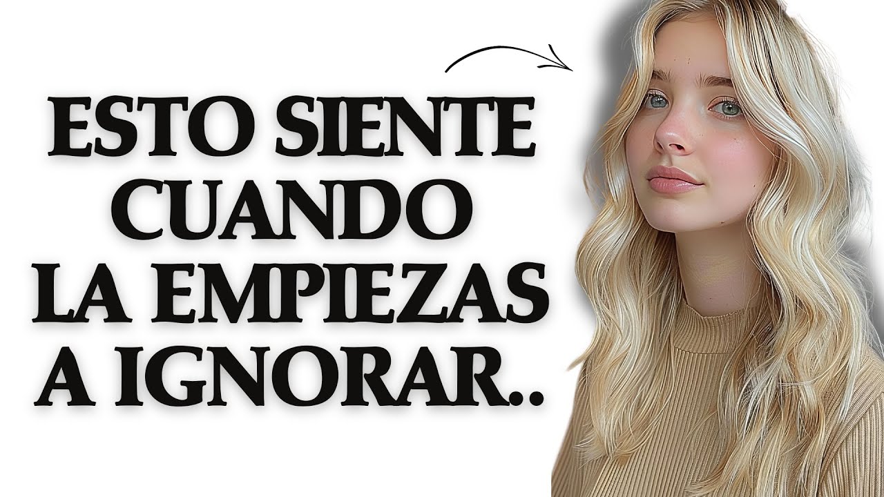 Etapas Por Las Que Pasa Una Mujer Cuando La Ignoras...