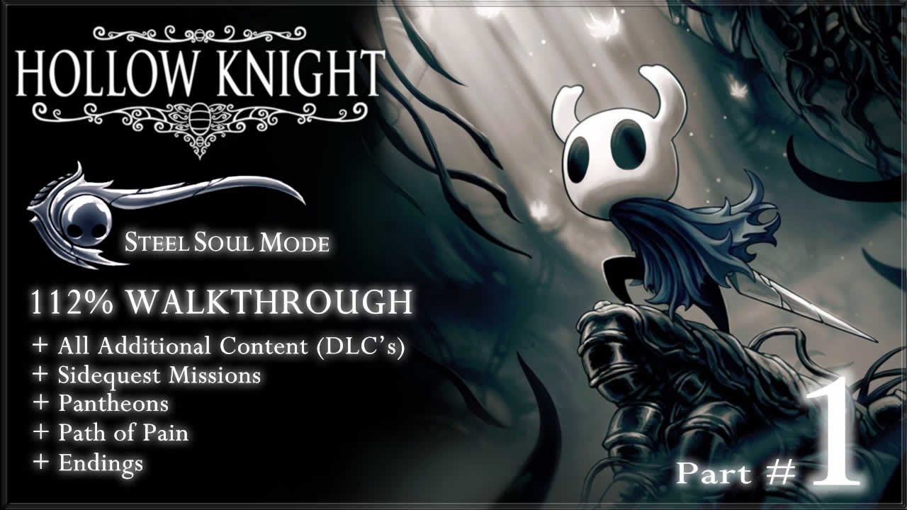 Hollow Knight [PC] - Soul Steel Mode / 112% Walkthrough / All Extras, DLC's & Sidequests (Part.1/2)