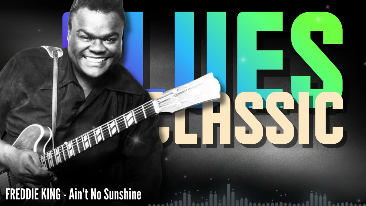 Freddie King &ndash; Ain&rsquo;t No Sunshine | Deep Blues Mood