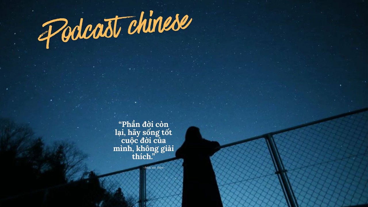Podcast tiếng Trung  | Phần đời còn lại, hãy sống tốt cuộc đời của mình, không giải thích
