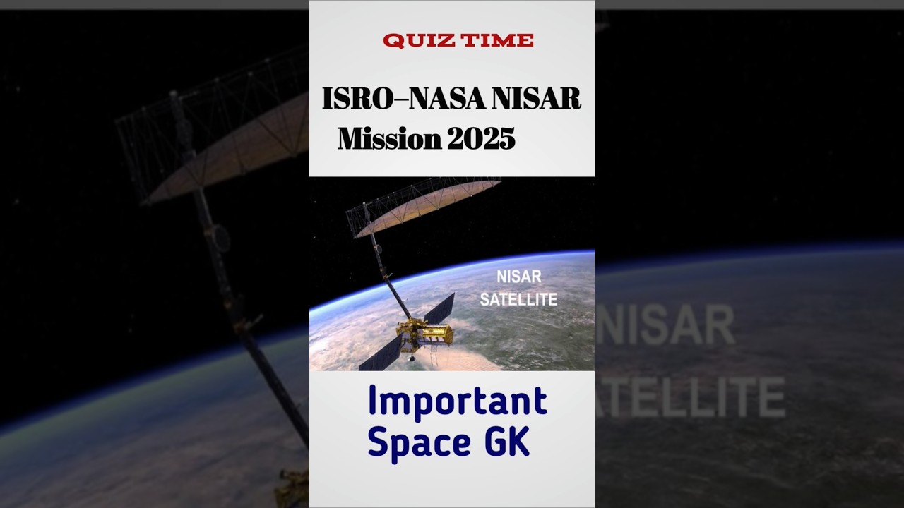 ISRO–NASA NISAR Mission 2025 | Important Space GK Questions | Current Affairs Quiz 