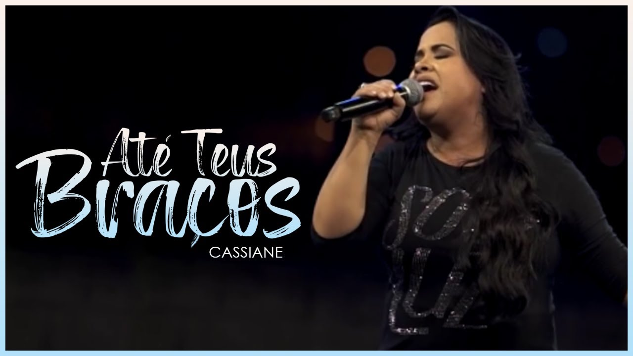 Cassiane | Até Teus Braços (Ao Vivo)