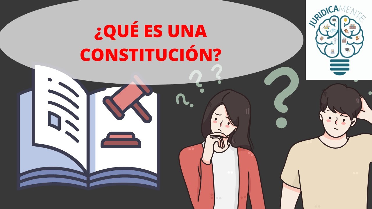 ¿QUÉ ES UNA CONSTITUCIÓN?