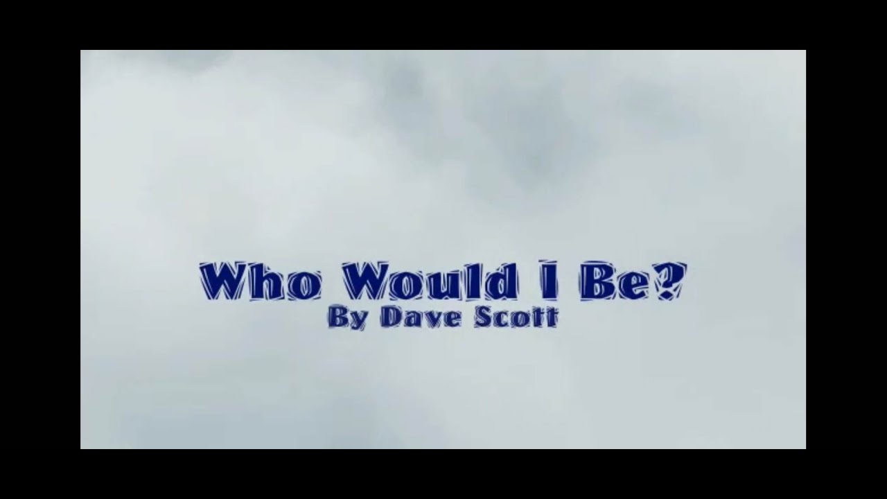 Who would I be ? Lyric Music Video