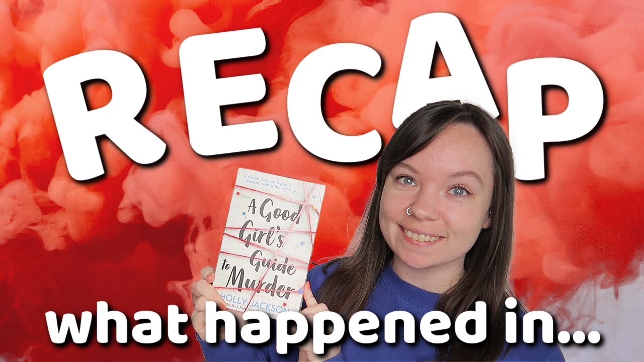 Recap: A Good Girl's Guide to Murder by Holly Jackson || spoiler plot summary and explanation