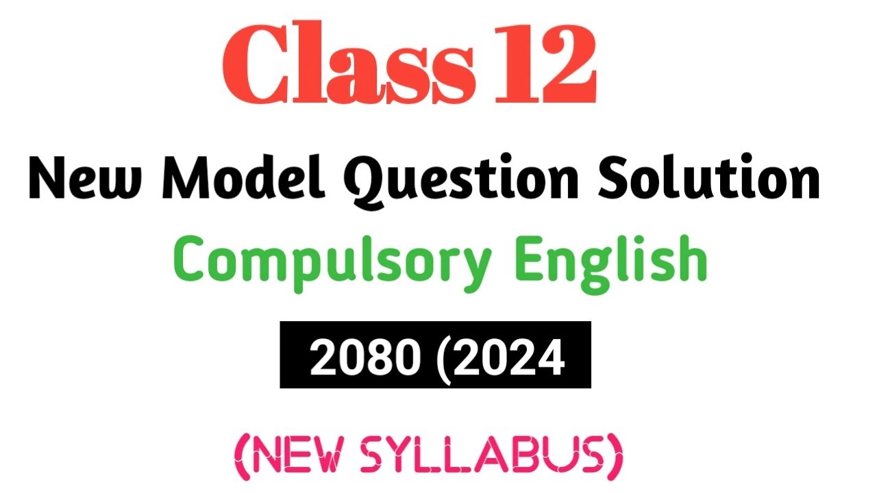 Class 12 Compulsory English New Model Question with Solutions 2080 | NEB Board Solution Grade