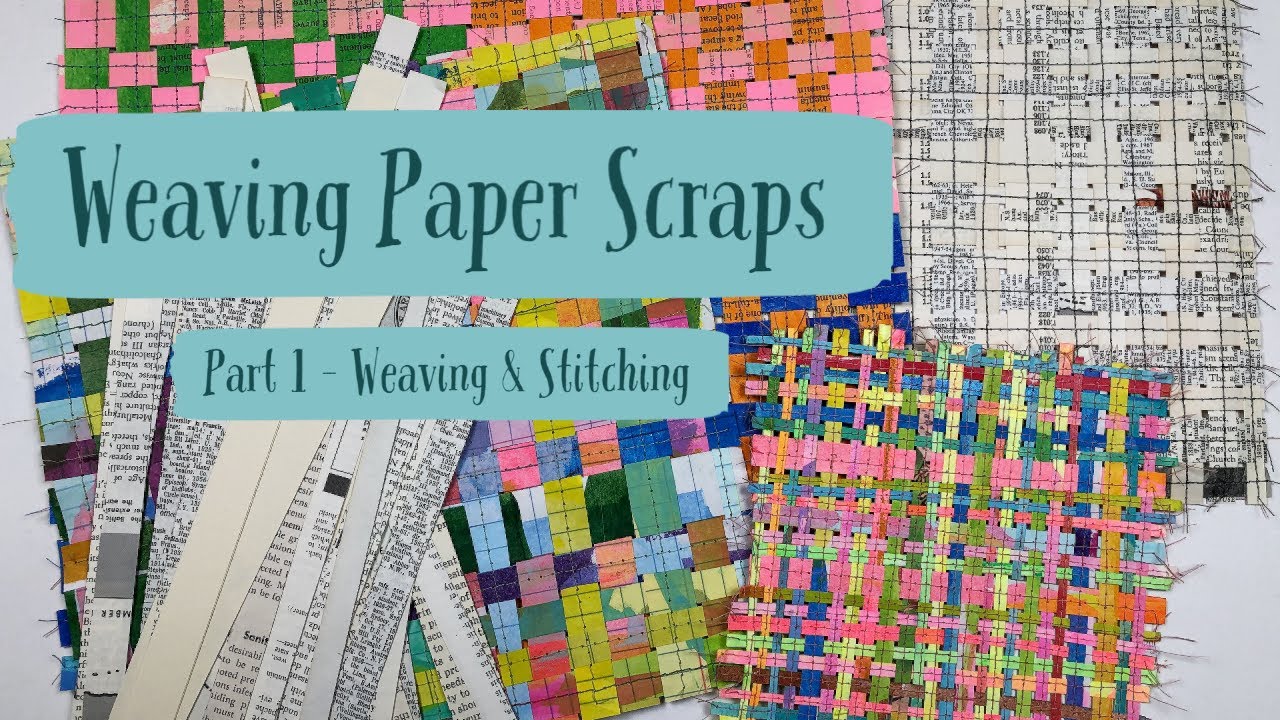 Weaving Paper Scraps Part 1 - Weaving and Stitching