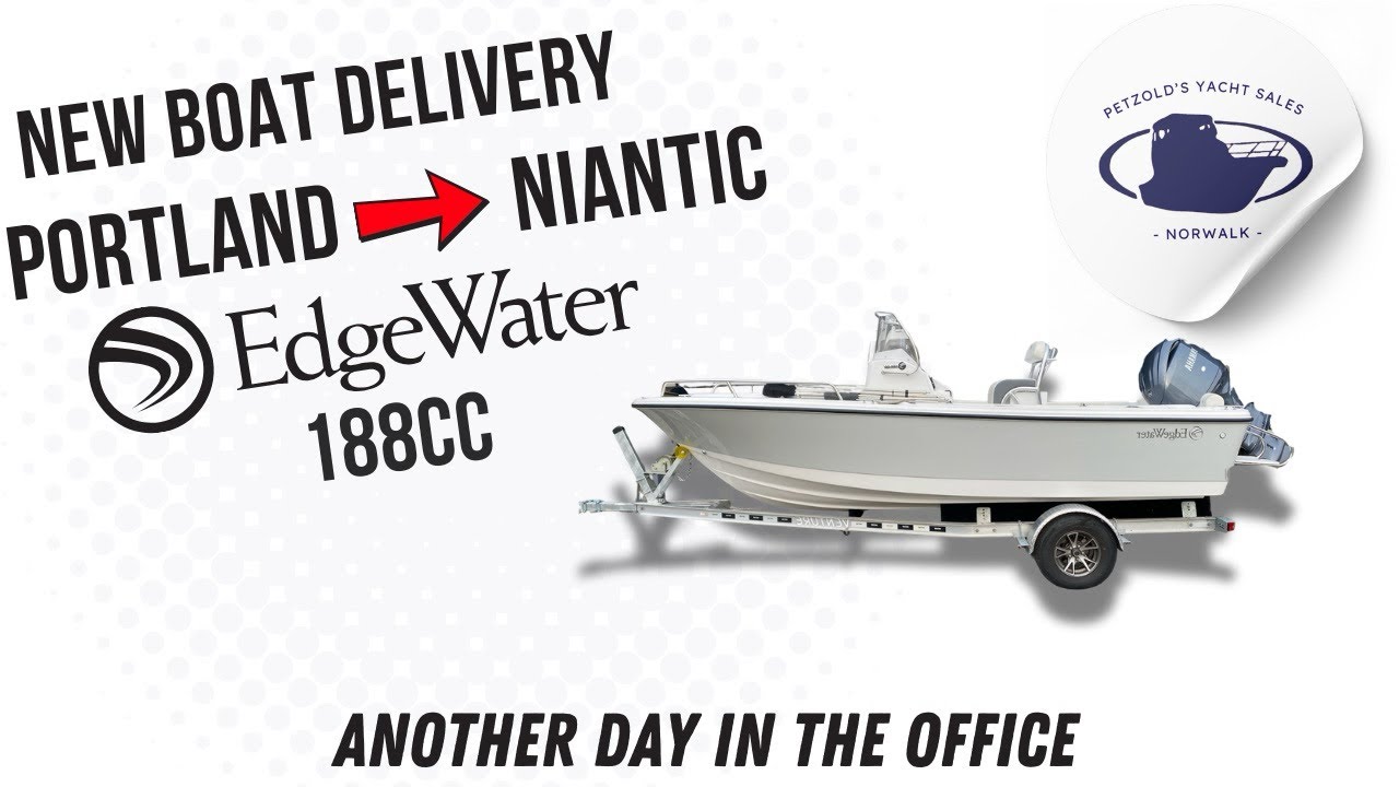 EdgeWater 188CC delivery - Another day in the office Petzold’s Yacht Sales Norwalk
