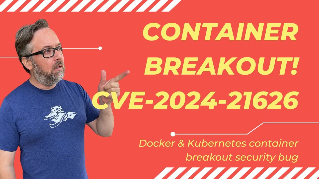 Docker & Kubernetes container breakout security bug CVE-2024-21626 (Stream 253)
