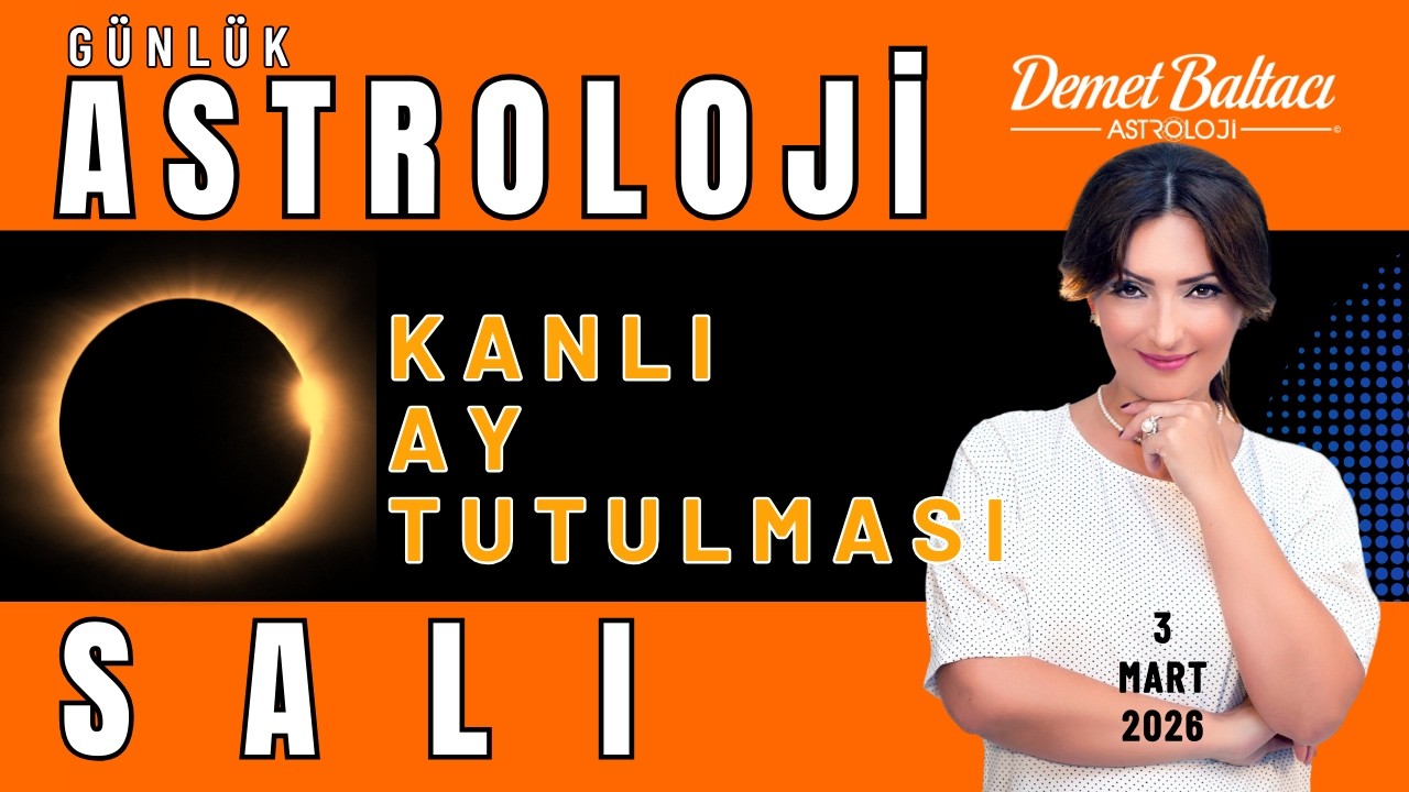 3 Mart Salı Burçlar 👉 Dikkat: Kanlı Ay Tutulması! ⭐ #astroloji #aytutulması