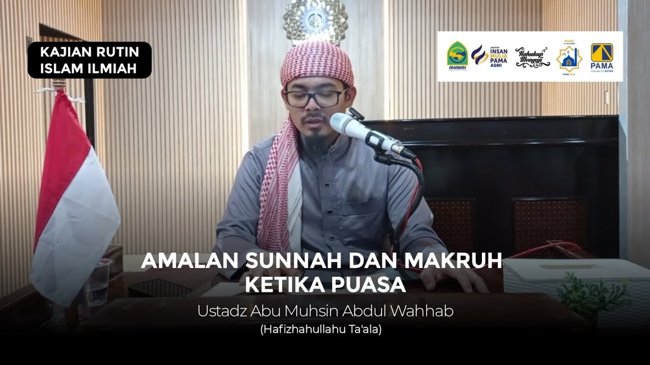 Amalan Sunnah dan Makruh Ketika Puasa - Ustadz Abu Muhsin Abdul Wahhab