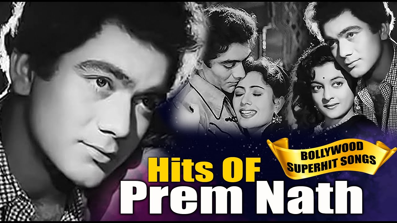 Hits Of Prem Nath - Popular Old Bollywood Songs | OLD CLASSIC MOVIE SONGS VIDEO JUKEBOX