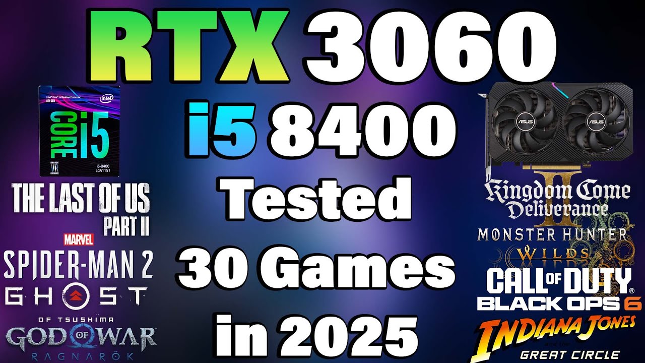 i5 8400 + RTX 3060 - Tested 30 Games in 2025
