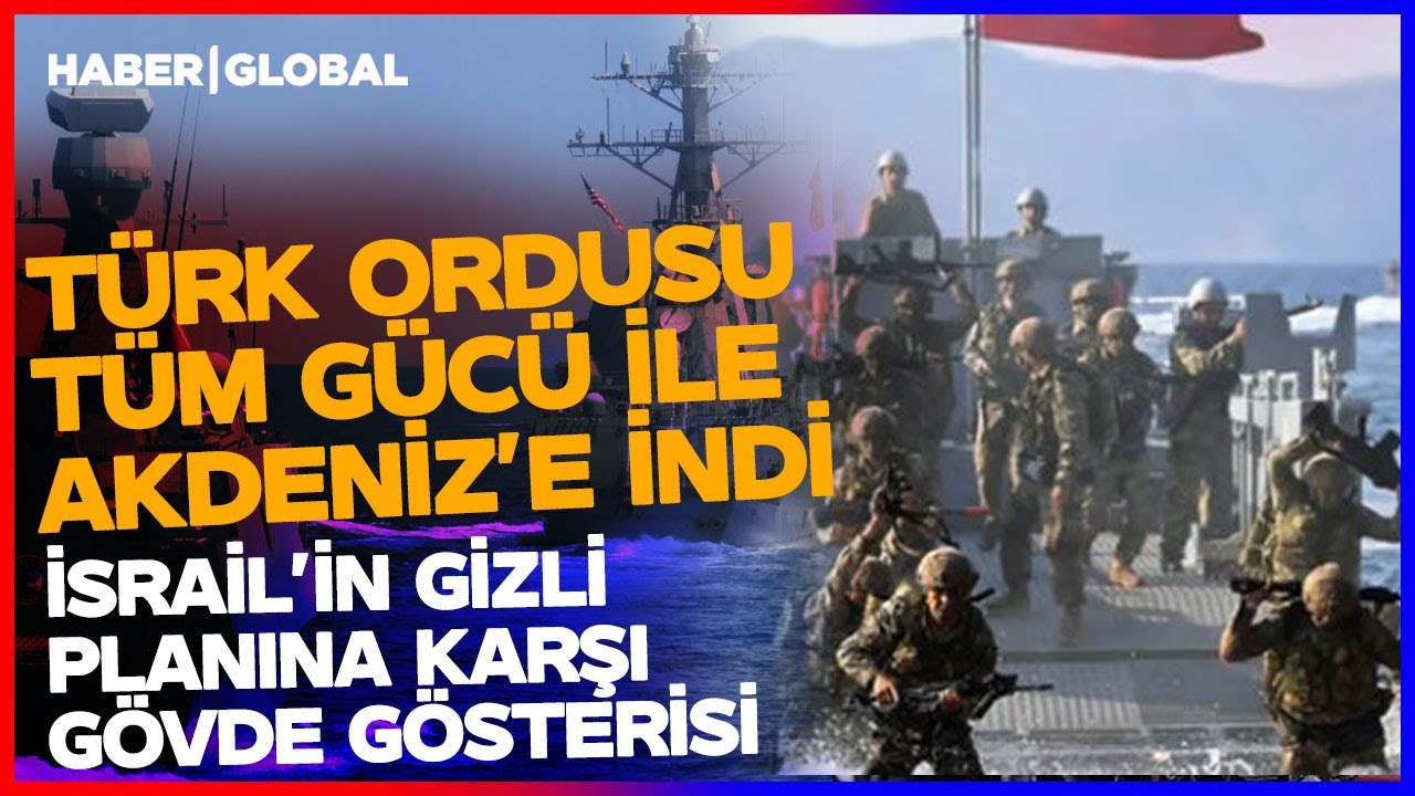 T&uuml;rk Ordusu Akdeniz'de Onlarca Gemi ve Asker ile Sahaya İndi İsrail'e Meydan Okudu!