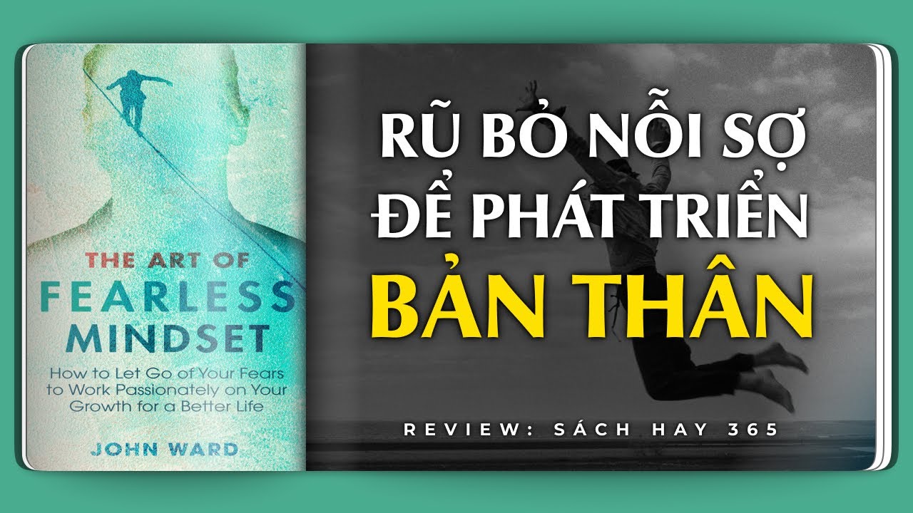 NGHỆ THUẬT TƯ DUY KHÔNG SỢ HÃI - Cách rũ bỏ nỗi sợ để phát triển bản thân | Review Sách
