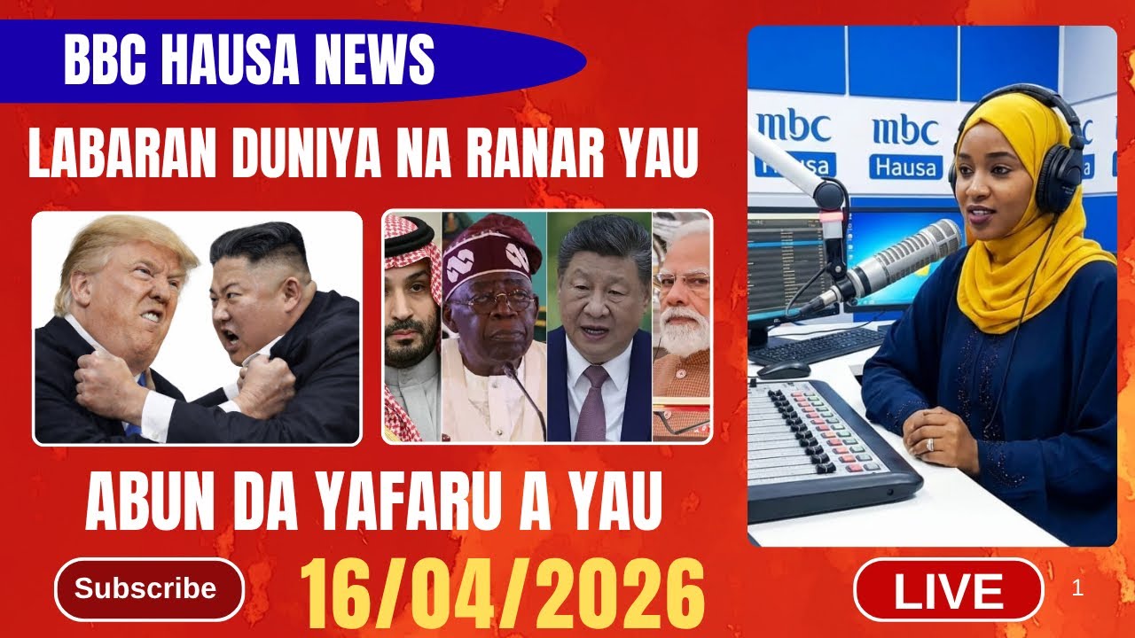BBC HAUSA LABARAN DUNIYA NA RANAR YAU 16/04/2026