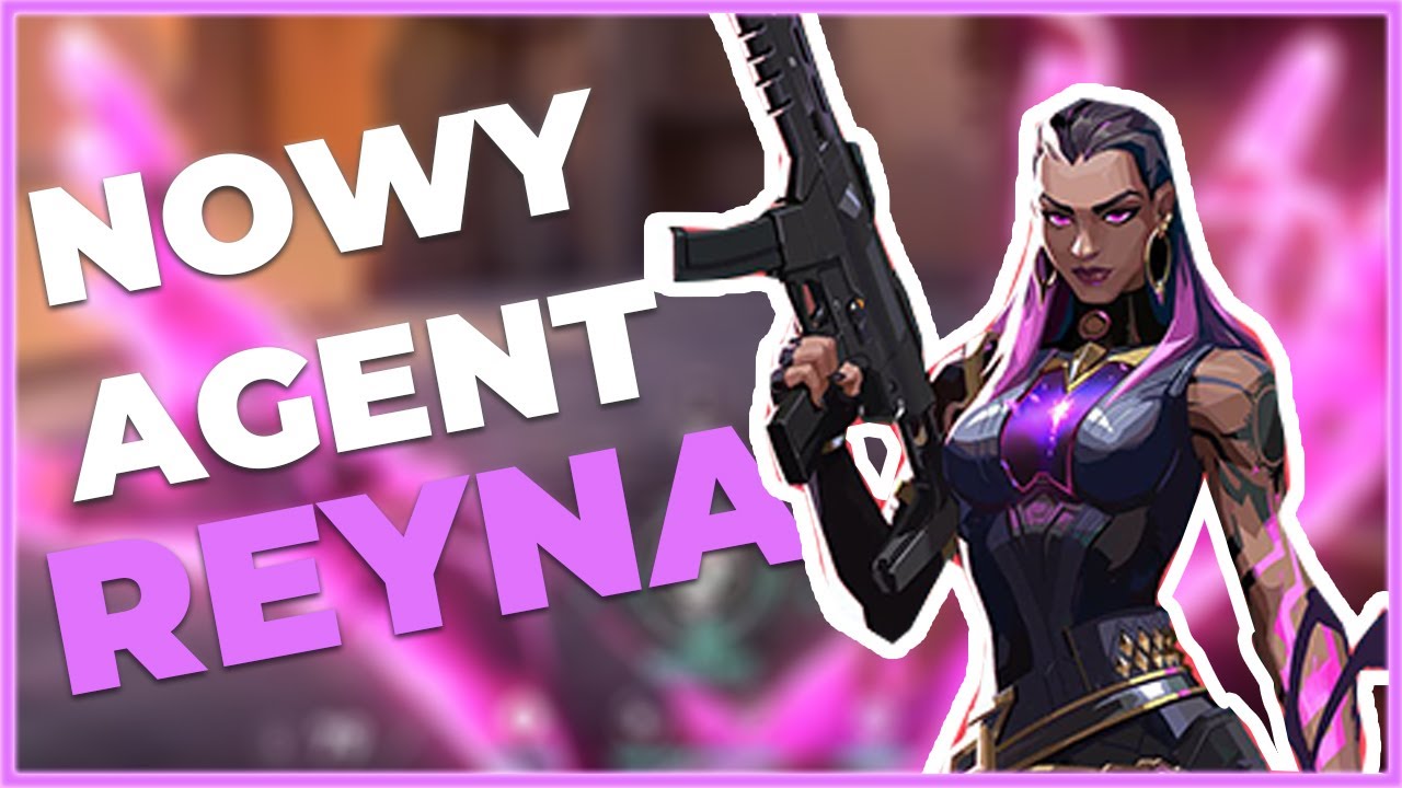 REYNA - Om&oacute;wienie Umiejętności - NOWA POSTAĆ w VALORANT