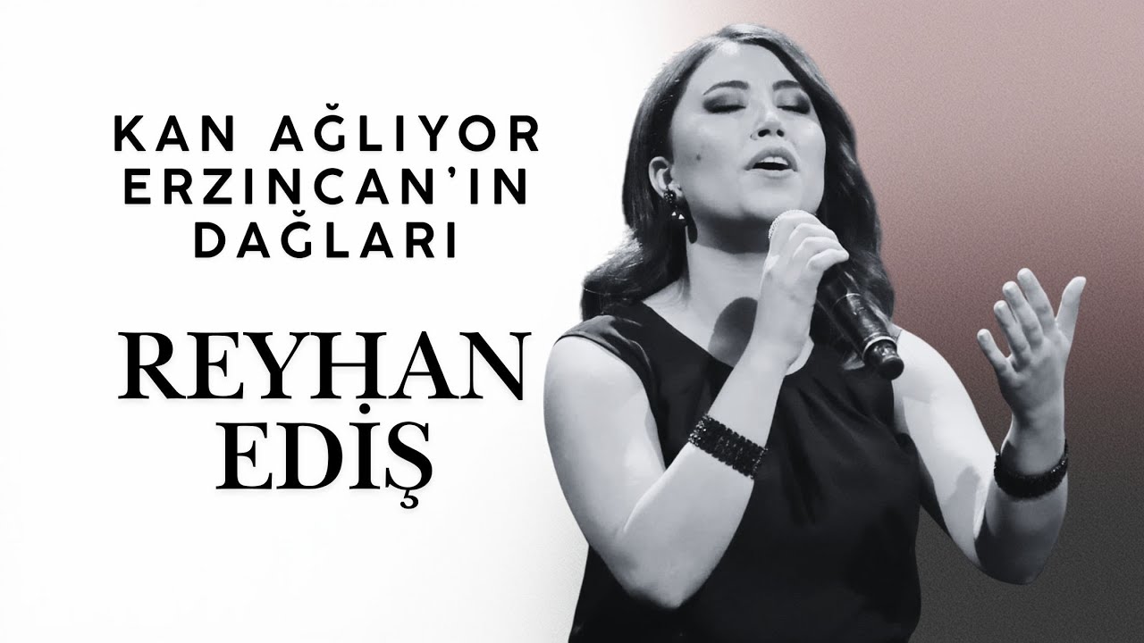 REYHAN EDİŞ -  KAN AĞLIYOR ERZİNCAN'IN DAĞLARI