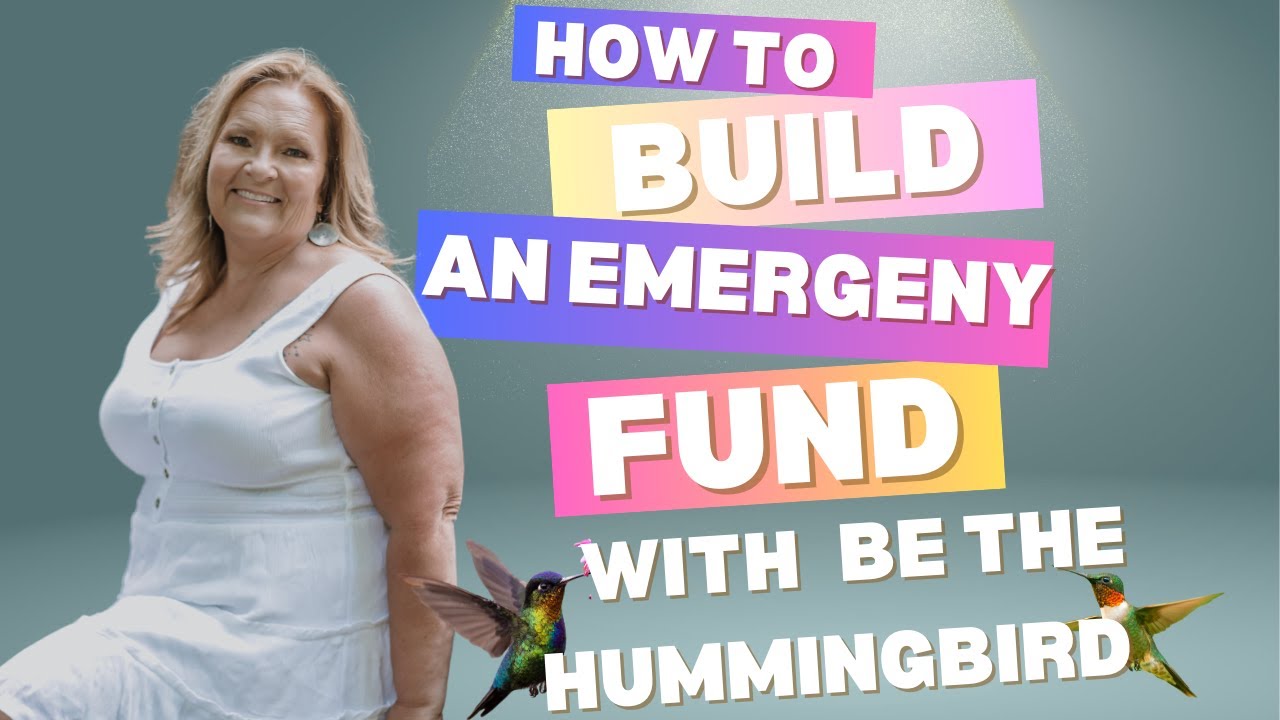 Be the Hummingbird: How to Build An Emergency Fund