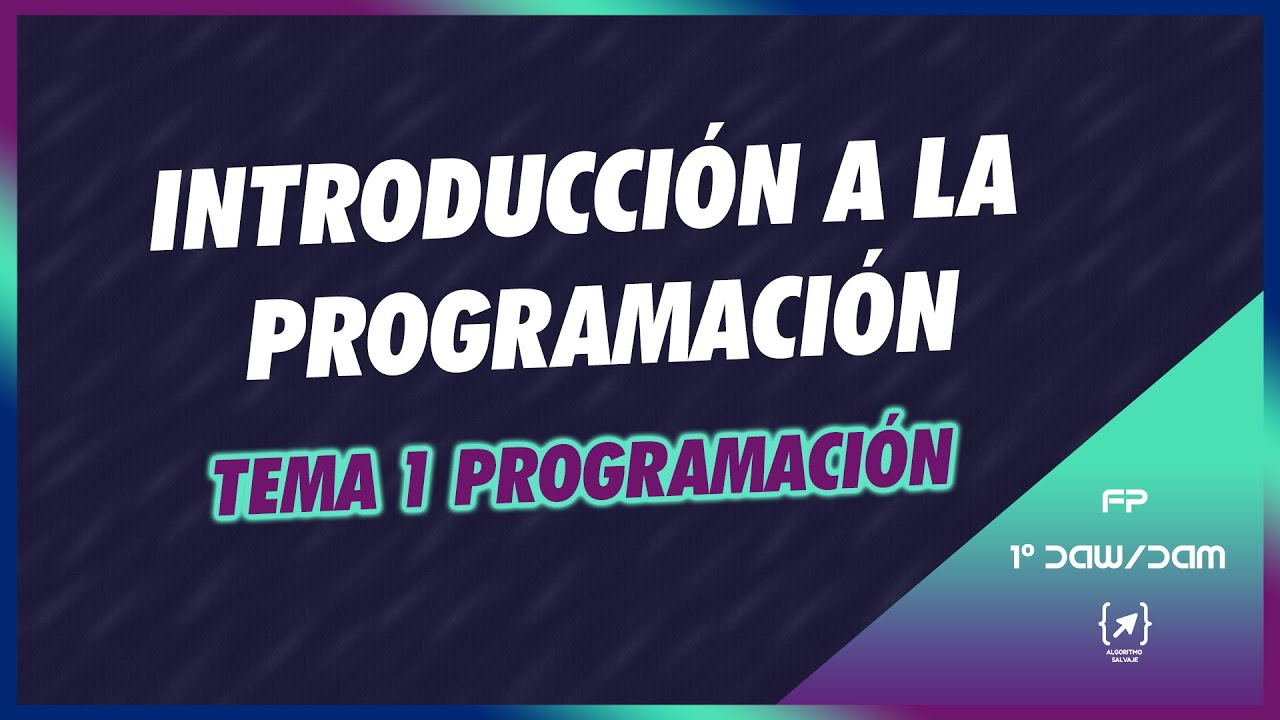 Introducción a la Programación 💻 Tema 1 Programación 💻 1º DAW 💻1º DAM📱 FP