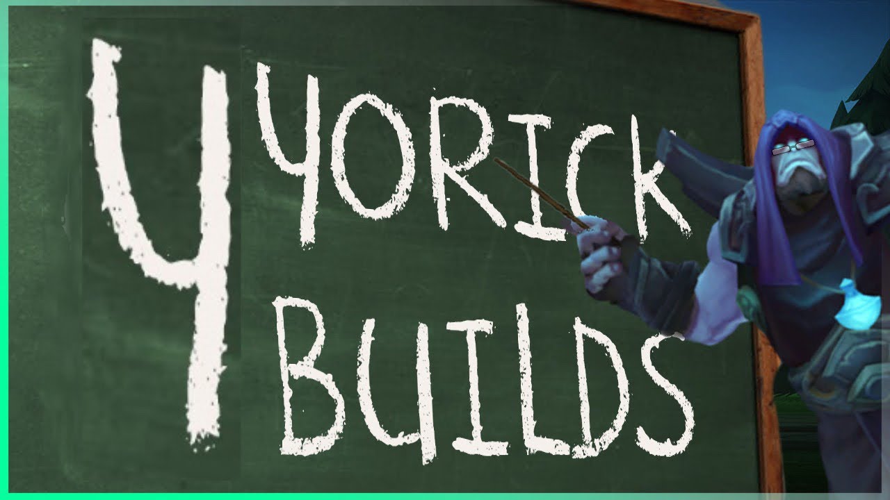 LEARN TO BUILD WITH YORICK! 4 Yorick Builds | Yorick Guide