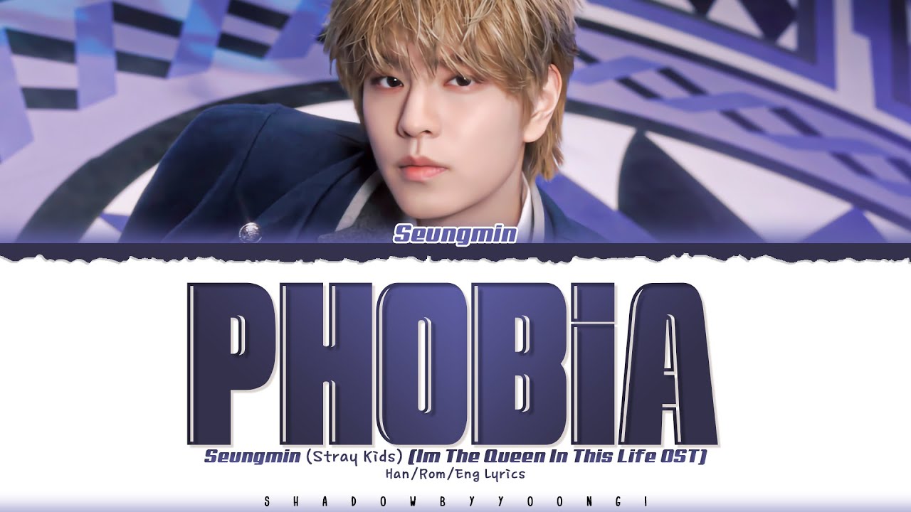 Seungmin 'Phobia' [I&rsquo;m The Queen In This Life OST] Lyrics [Color Coded Han_Rom_Eng] | ShadowByYoongi