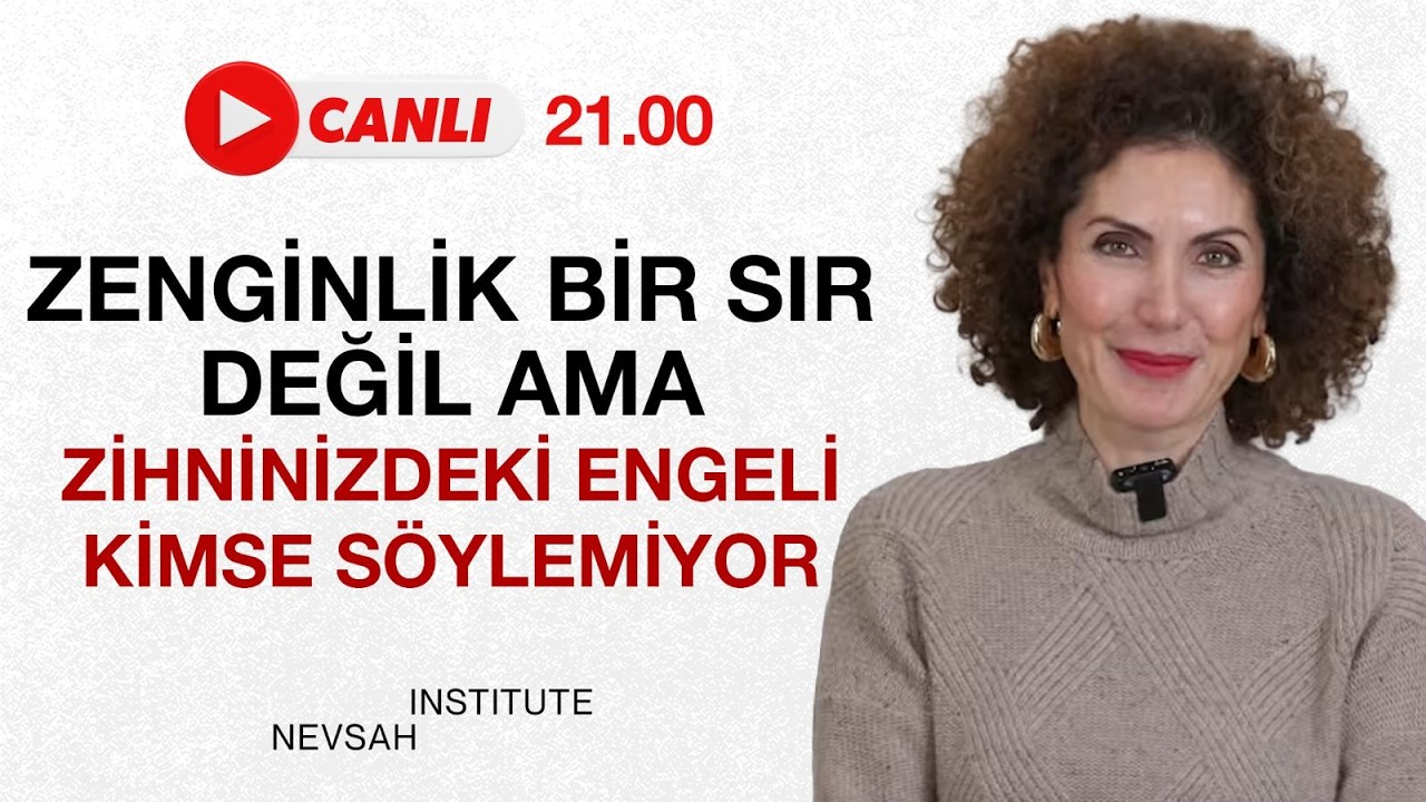 #CANLI Zenginlik Bir Sır Değil Ama Zihninizdeki Engeli Kimse S&ouml;ylemiyor!  | Nevşah Fidan Karamehmet
