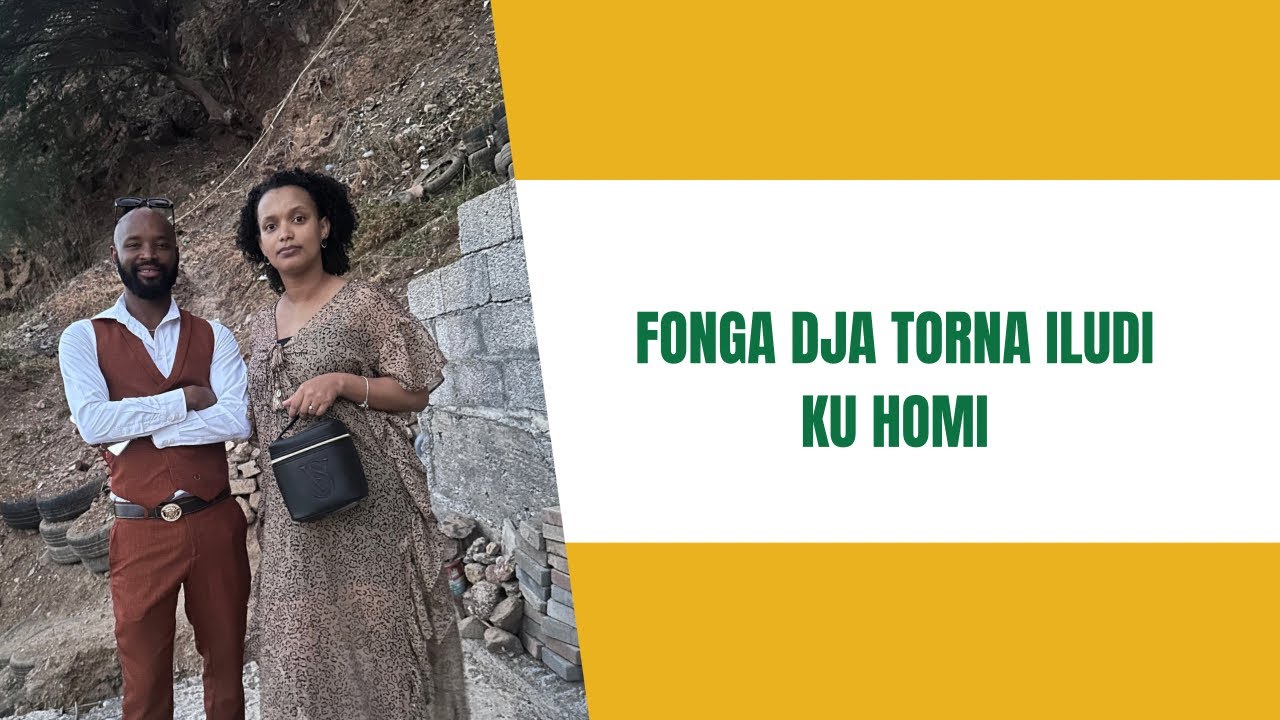 FONGA DJA TORNA ILUDI KU HOMI