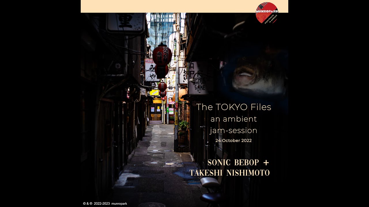 The Tokyo Files (excerpt) sonic beBop + Takeshi Nishimoto