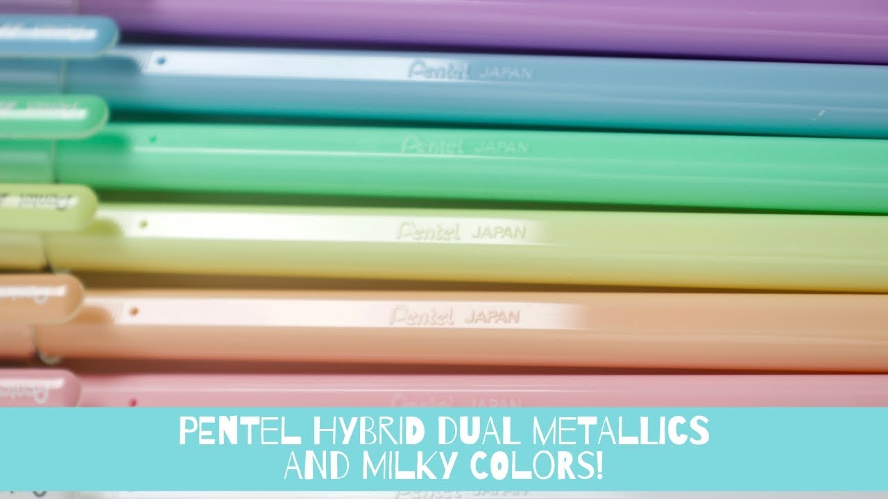 Pentel Hybrid Dual Metallics and Milky Colors