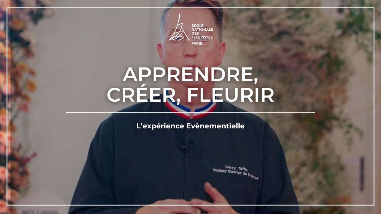 Apprendre, créer, fleurir : suivez une expérience évènementielle avec Garry Taffin, MOF.