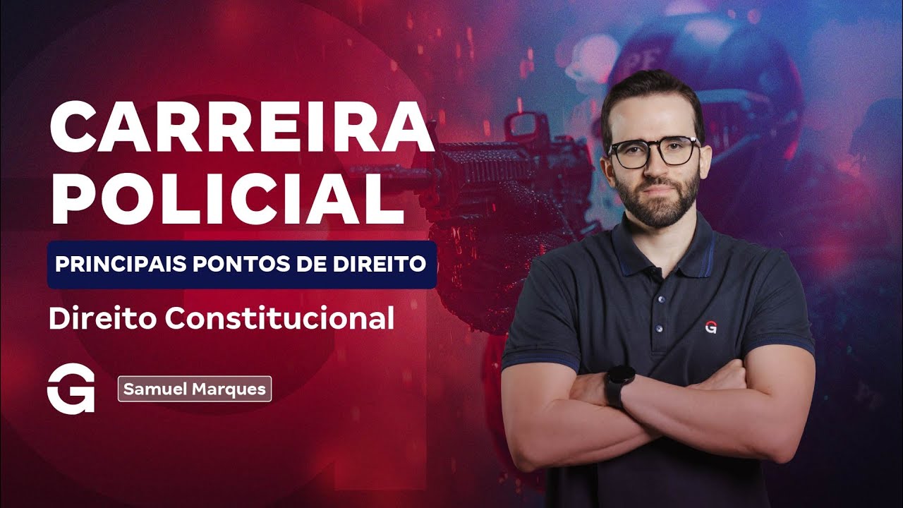 Carreira Policial: Aul&atilde;o de Direito Constitucional com Samuel Marques