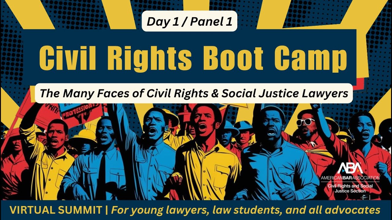 The Many Faces of Civil Rights & Social Justice Lawyers, PANEL 1 | Civil Rights Boot Camp
