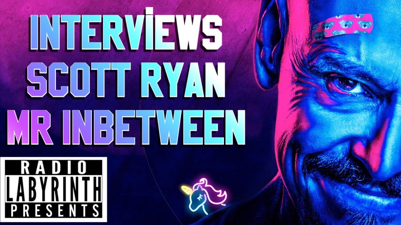Radio Labyrinth Presents - Interviews - Scott Ryan - Mr Inbetween
