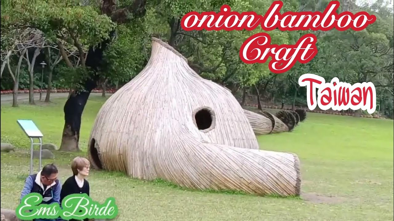 ONION BAMBOO CRAFT  AT DAXI RIVERSIDE PARK /TAIWAN VLOGS